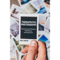 Therapeutic Photography: Enhancing Self-Esteem, Self-Efficacy and Resilience - Paperback