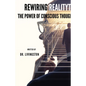 Rewiring Reality: The Power of Conscious Thought - Paperback