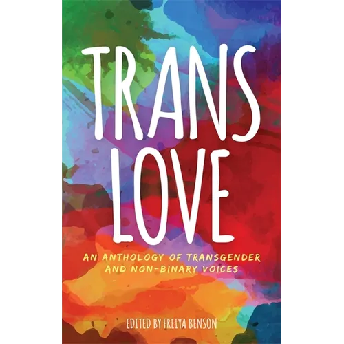 Trans Love: An Anthology of Transgender and Non-Binary Voices - Paperback