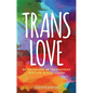 Trans Love: An Anthology of Transgender and Non-Binary Voices - Paperback