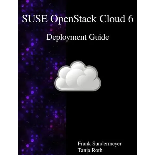 SUSE OpenStack Cloud 6 - Deployment Guide - Paperback