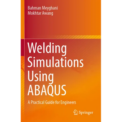 Welding Simulations Using Abaqus: A Practical Guide for Engineers - Paperback