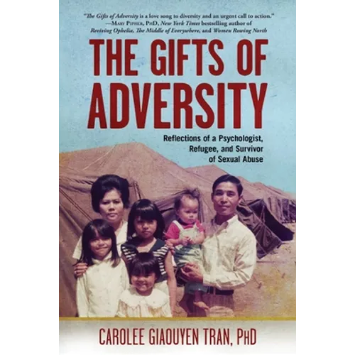 The Gifts of Adversity: Reflections of a Psychologist, Refugee, and Survivor of Sexual Abuse - Paperback