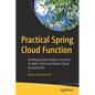 Practical Spring Cloud Function: Developing Cloud-Native Functions for Multi-Cloud and Hybrid-Cloud Environments - Paperback