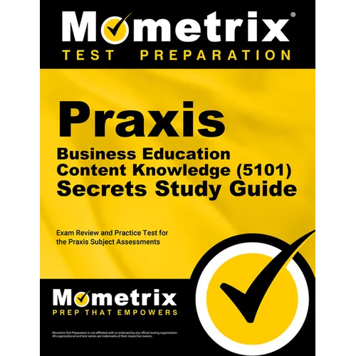 Praxis Business Education: Content Knowledge (5101) Secrets Study Guide - Exam Review and Practice Test for the Praxis Subject Assessments: [2nd Editi - Paperback