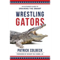 Wrestling Gators: An Outsider's Guide to Draining the Swamp - Paperback
