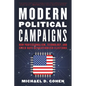 Modern Political Campaigns: How Professionalism, Technology, and Speed Have Revolutionized Elections - Paperback