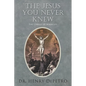 The Jesus You Never Knew: The Christ of Miracles - Paperback