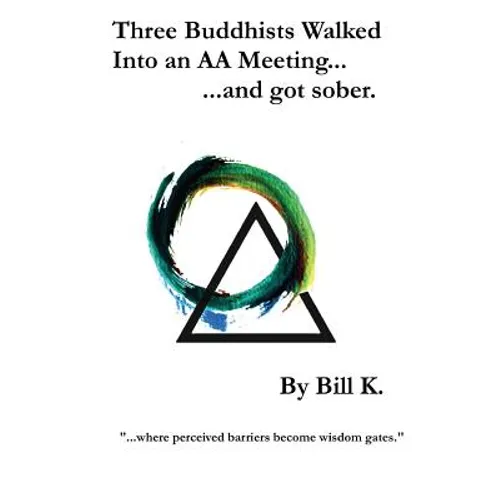 Three Buddhists Walked Into an AA Meeting ...and got sober. - Paperback