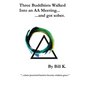 Three Buddhists Walked Into an AA Meeting ...and got sober. - Paperback