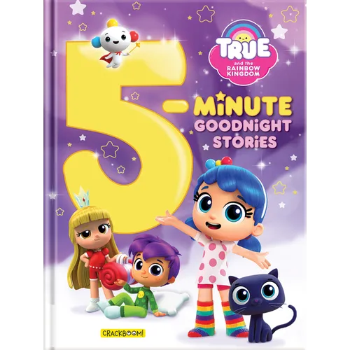 True and the Rainbow Kingdom: 5-Minute Goodnight Stories - Hardcover
