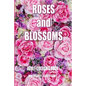 Adult Coloring Book: Roses and Blossoms: Paint and Color Flowers and Floral Designs - Paperback