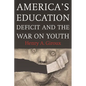 America's Education Deficit and the War on Youth: Reform Beyond Electoral Politics - Hardcover