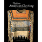Native American Clothing: An Illustrated History - Paperback