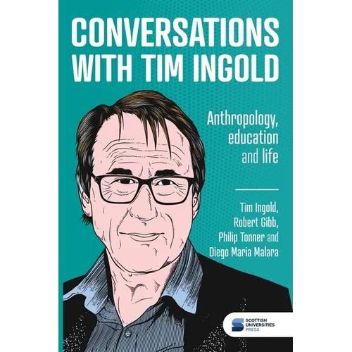 Conversations with Tim Ingold: Anthropology, education and life - Paperback