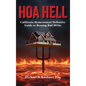 Hoa Hell: California Homeowners' Definitive Guide to Beating Bad HOAs - Hardcover