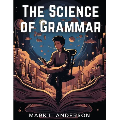 The Science of Grammar: What You Need to Know - Paperback