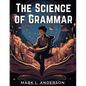 The Science of Grammar: What You Need to Know - Paperback