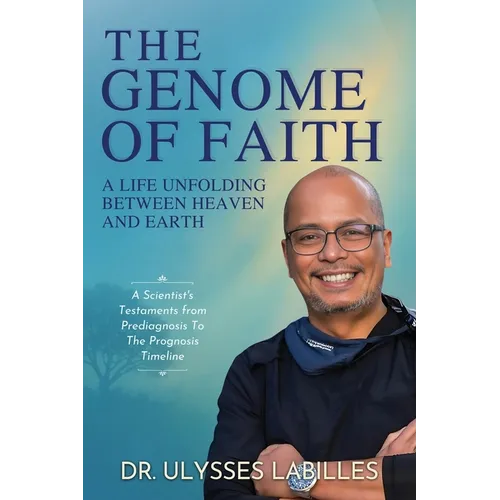 The Genome of Faith: A Life Unfolding Between Heaven and Earth - Paperback