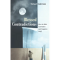 Blessed Contradictions: How the Bible Contradicts and Completes Itself - Paperback
