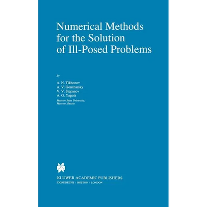 Numerical Methods for the Solution of Ill-Posed Problems - Hardcover