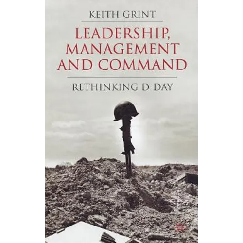 Leadership, Management and Command: Rethinking D-Day - Hardcover