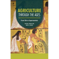 Agriculture Through the Ages: From Silk to Supermarkets - Paperback