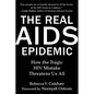 The Real AIDS Epidemic: How the Tragic HIV Mistake Threatens Us All - Hardcover