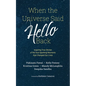 When the Universe Said Hello Back: Inspiring True Stories of the Soul Sparking Moments that Changed Our Lives - Paperback