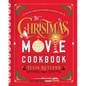 The Christmas Movie Cookbook: Recipes from Your Favorite Holiday Films - Hardcover