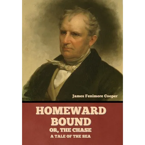Homeward Bound; Or, the Chase: A Tale of the Sea - Hardcover