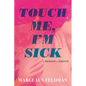 Touch Me, I'm Sick: A Memoir in Essays - Hardcover