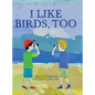 I like birds, too - Hardcover