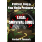 The Podcast, Blog & New Media Producer's Legal Survival Guide (paperback) - Paperback