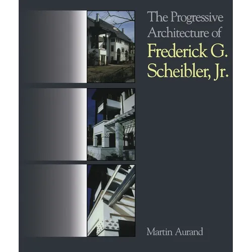 The Progressive Architecture of Frederick G. Scheibler, Jr - Paperback