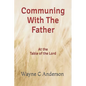Communing With The Father - Large Print Edition: At the Table of the Lord - Paperback