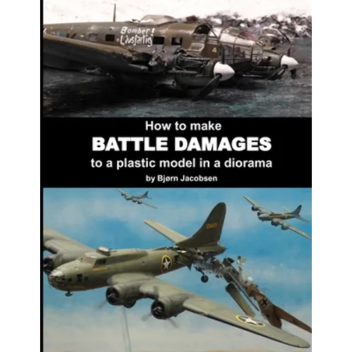 How to make BATTLE DAMAGES to a plastic model in a diorama - Paperback