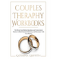 Couples Theraphy Workbooks: The Never Seen Before Questions and Conversation Starters to Build Emotional Intimacy and Reconnect with Your Partner - Paperback