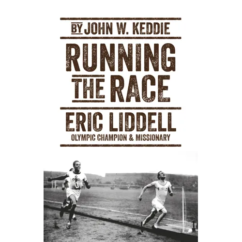 Running the Race: Eric Liddell - Olympic Champion and Missionary - Paperback