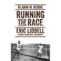 Running the Race: Eric Liddell - Olympic Champion and Missionary - Paperback
