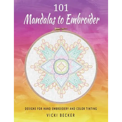 101 Mandalas to Embroider: Designs for Hand Embroidery and Color Tinting - Paperback