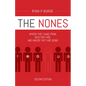 The Nones, Second Edition: Where They Came From, Who They Are, and Where They Are Going, Second Edition - Paperback