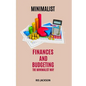 Minimalist: Finances and Budgeting the Minimalist Way - Paperback