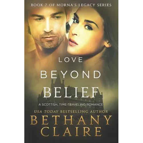 Love Beyond Belief: A Scottish, Time Travel Romance - Paperback