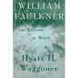 William Faulkner: From Jefferson to the World - Paperback