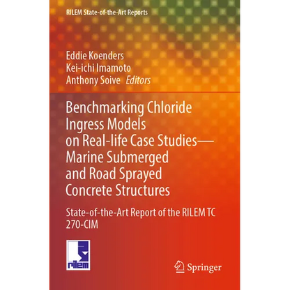Benchmarking Chloride Ingress Models on Real-Life Case Studies--Marine Submerged and Road Sprayed Concrete Structures: State-Of-The-Art Report of the - Paperback