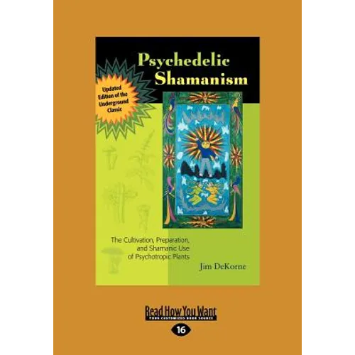 Psychedelic Shamanism, Updated Edition: The Cultivation, Preparateion, and Shamanic Use of Psychotropic Plants (Large Print 16pt) - Paperback