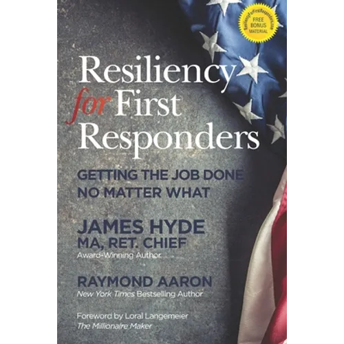 Resiliency for First Responders: Getting the Job Done No Matter What - Paperback