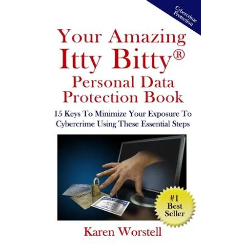 Your Amazing Itty Bitty Personal Data Protection Book: 15 Keys to Minimize Your Exposure to Cybercrime Using These Essential Steps - Paperback