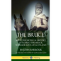 The Bruce: Being the Metrical History of Robert the Bruce, Warrior King of Scotland (Hardcover) - Hardcover